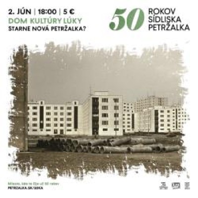 50 ROKOV SÍDLISKA PETRŽALKA / STARNE NOVÁ PETRŽALK