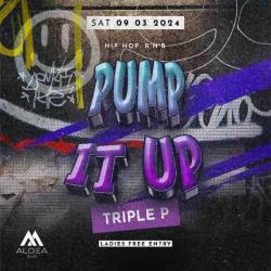 Pump It Up w. Triple P (Hip Hop & R’n’B) / Aldea Club