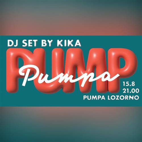 PUMPA PUMP: DJ SET BY KIKA