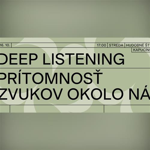 Deep listening - Prítomnosť zvukov okolo nás