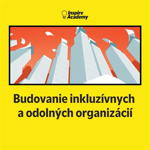 Ivana Molnárová: Budovanie inkluzívnych a odolných organizácií  | Webinár