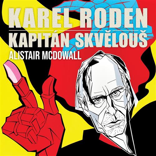 Karel Roden: Kapitán Skvělouš | 22. 1. | Bratislava