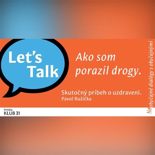 LET’S TALK: Ako som porazil drogy. ♿