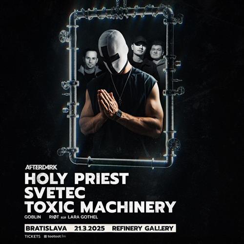 AFTERD4RK w/ HOLY PRIEST + SVETEC + TOXIC MACHINERY