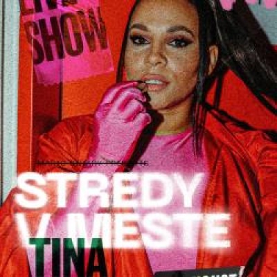 TINA LIVE + STREDY V MESTE