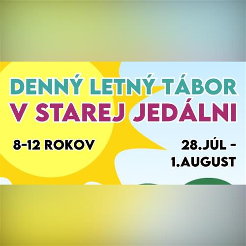 DENNÝ LETNÝ TÁBOR V STAREJ JEDÁLNI