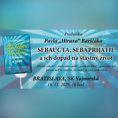 BRATISLAVA: Sebaúcta, sebaprijatie a ich dopad na šťastný život - Prednáška Pavel "Hirax" Baričák