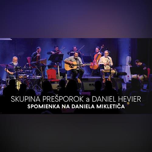 SKUPINA PREŠPOROK a DANIEL HEVIER - SPOMIENKA NA DANIELA MIKLETIČA