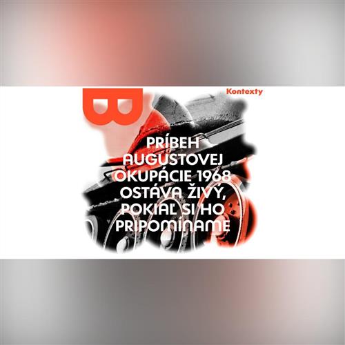 Kontexty – Príbeh augustovej okupácie 1968