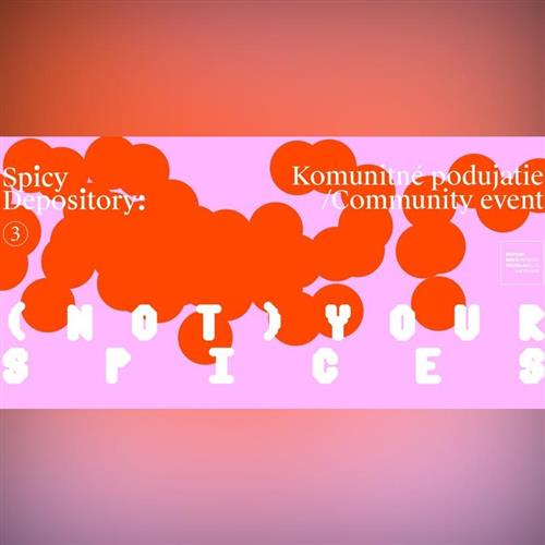 Spicy Depository: Not your Spices (komunitné podujatie)