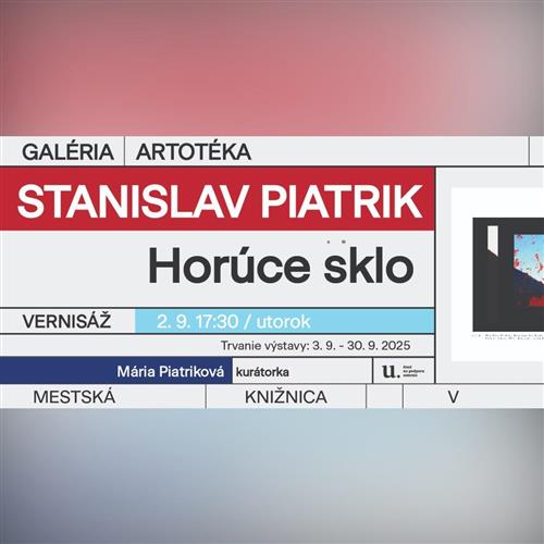 Stanislav Piatrik: Horúce sklo - výstava