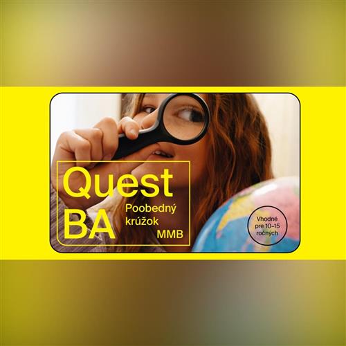Quest  BA: Poobedné jesenné krúžky pre deti od 10 do 15 rokov (september - december)