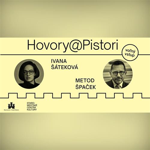 Hovory@Pistori: Metod Špaček a Ivana Šáteková