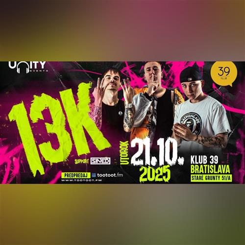 13K - LIVE SHOW | KLUB 39 BRATISLAVA
