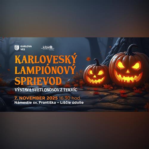 🎃 KARLOVESKÝ LAMPIÓNOVÝ SPRIEVOD & VÝSTAVA SVETLONOSOV Z TEKVÍC