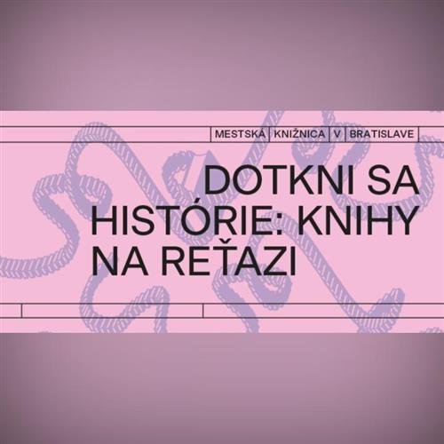 Dotkni sa histórie: Knihy na reťazi