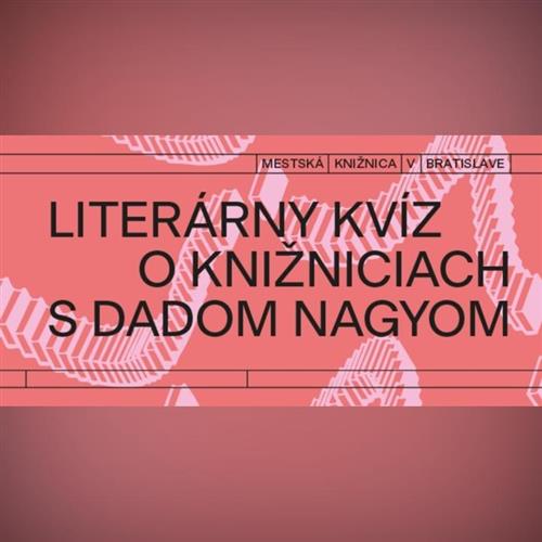 Literárny kvíz o knižniciach s Dadom Nagyom
