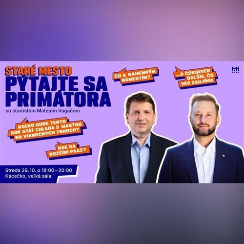 Pýtajte sa primátora - Staré mesto