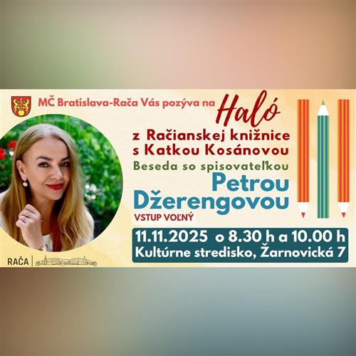 Beseda so spisovateľkou Petrou Džerengovou / „Haló z račianskej knižnice“ s Katkou Kosánovou