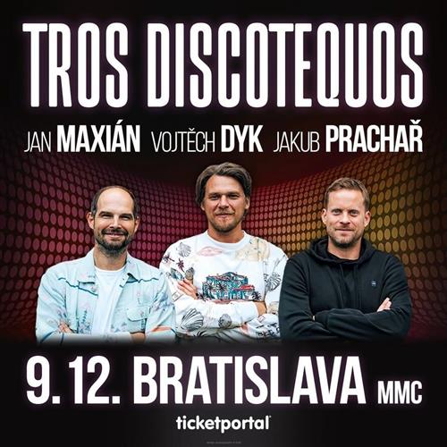 TROS DISCOTEQUOS - VOJTA DYK, JAN MAXIÁN, JAKUB PRACHAŘ