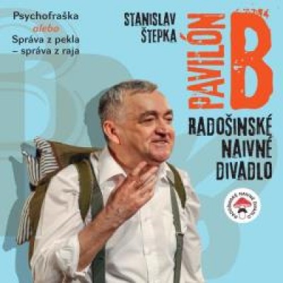 Radošinské naivné divadlo Stanislav Štepka: PAVILÓN B