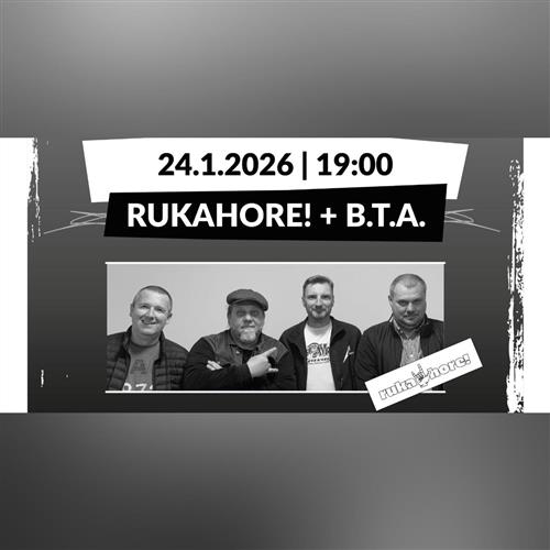 RUKA HORE! + B.T.A.