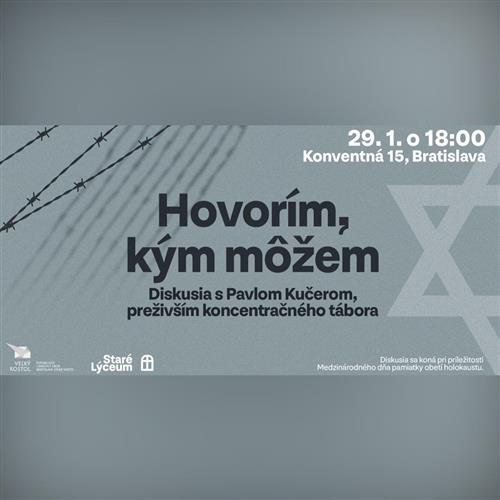 Hovorím, kým môžem – diskusia s Pavlom Kučerom, preživším koncentračného tábora