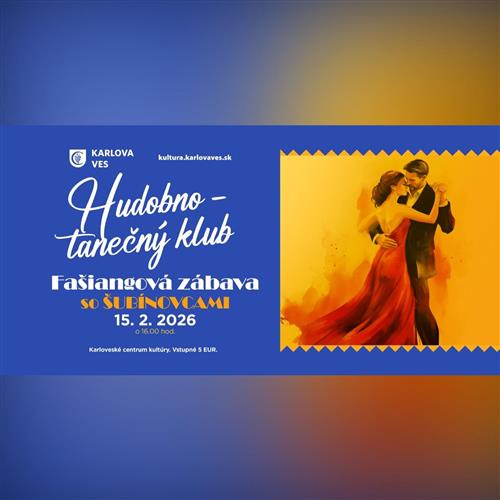 HUDOBNO-TANEČNÝ KLUB – Fašiangová zábava so ŠUBÍNOVCAMI