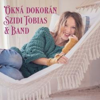 Szidi Tobias &amp; Band: Okná dokorán