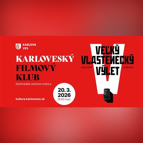 KARLOVESKÝ FILMOVÝ KLUB VEĽKÝ VLASTENECKÝ VÝLET