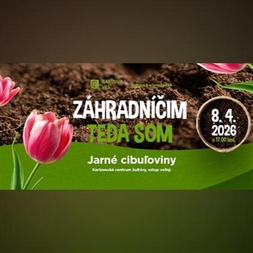 ZÁHRADNÍČIM TEDA SOM – JARNÉ CIBUĽOVINY