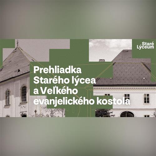Prehliadka Starého lýcea a Veľkého evanjelického kostola