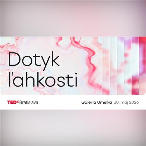 TEDxBratislava 2026: Dotyk ľahkosti