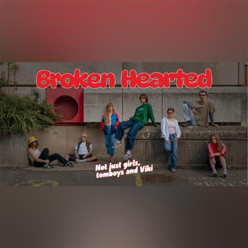 Broken Hearted (not just girls, tomboys and Viki)