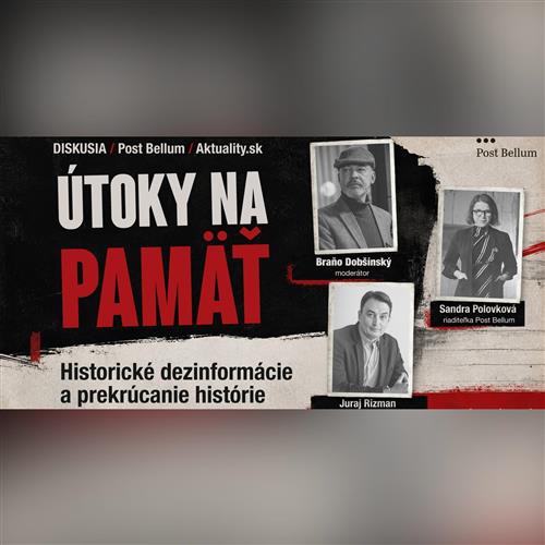 Útoky na pamäť: Historické dezinformácie a prekrúcanie histórie