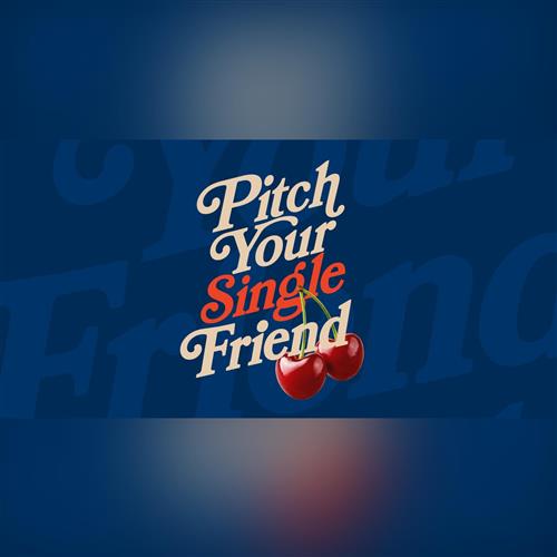 Pitch Your Single Friend