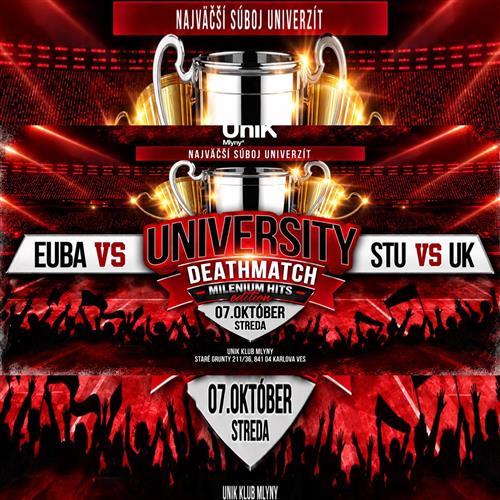 UNIVERSITY DEATHMATCH - Milenium Hits Edition | 7.10 STREDA
