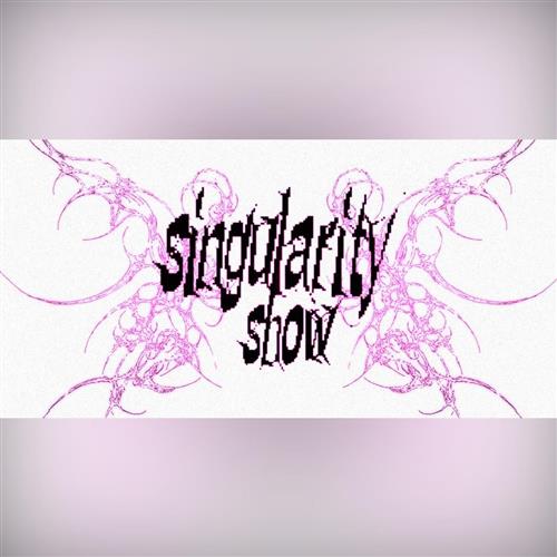 SINGULARITY SHOW 2